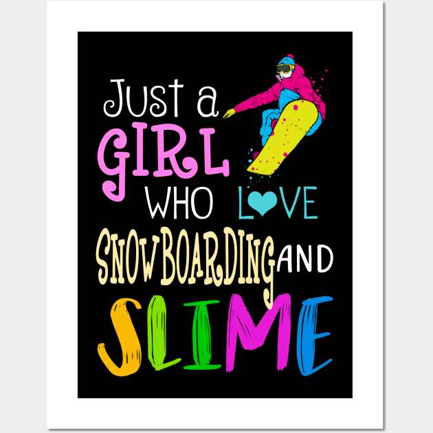 Just A Girl Who Loves Snowboarding And Slime Wall Art by martinyualiso